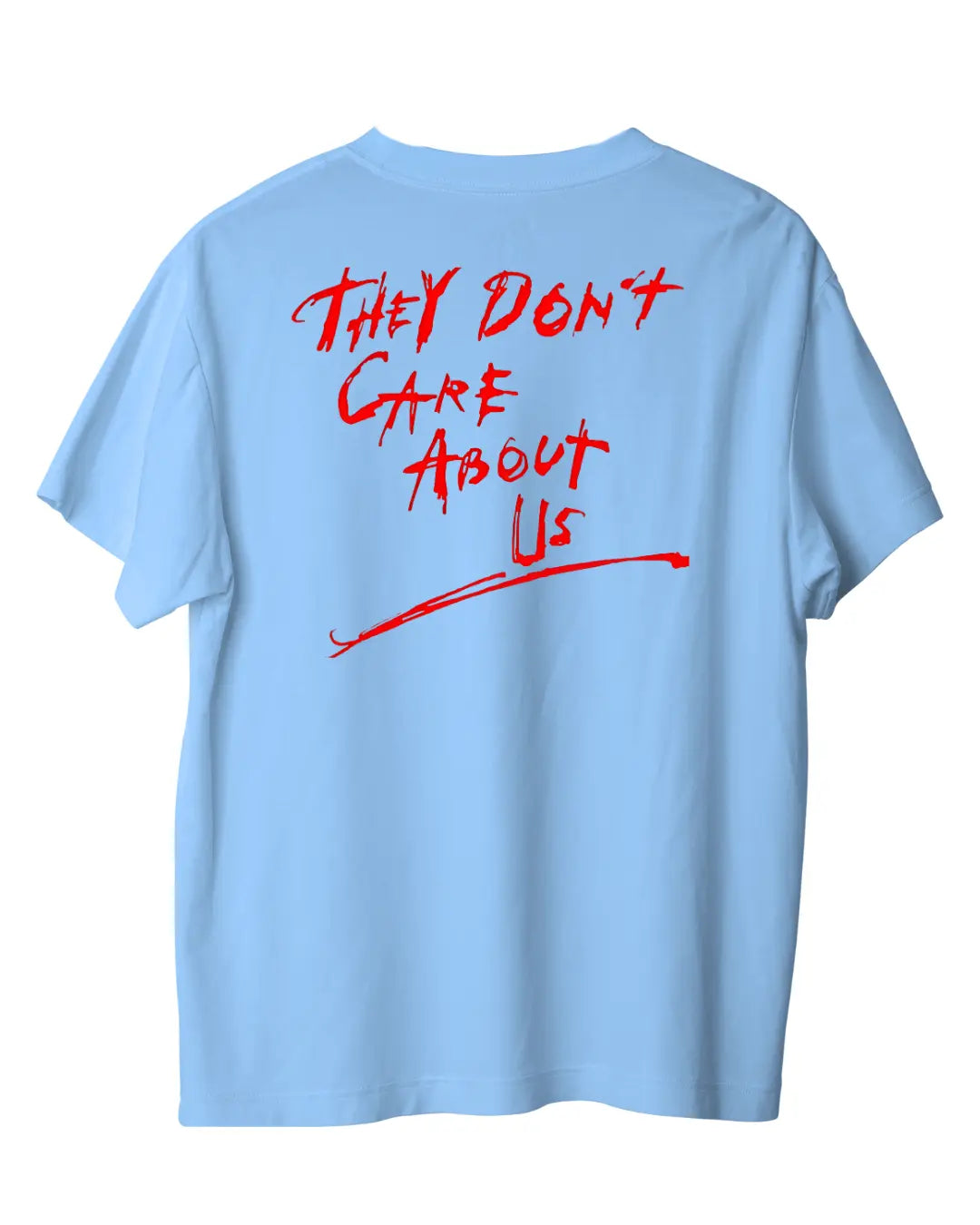 T-Shirt Unisex - They Don't Care About Us